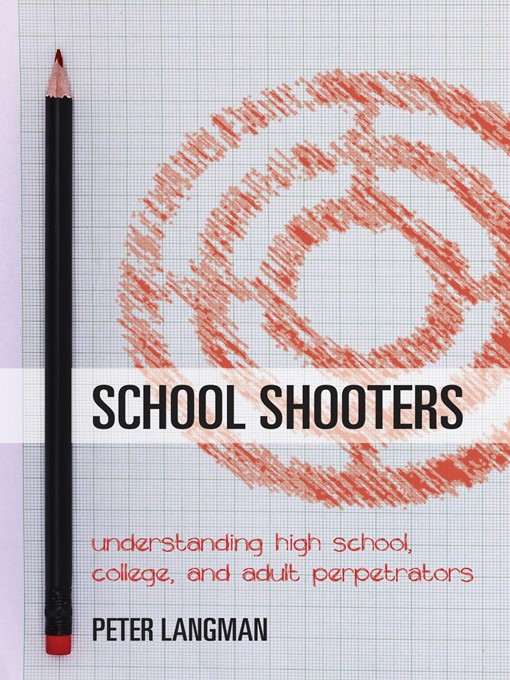 Title details for School Shooters by Peter Langman - Available